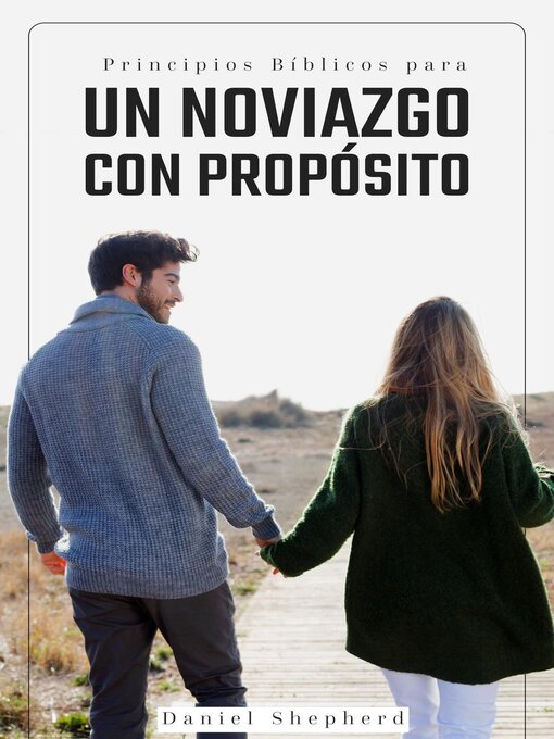 Title details for Principios Bíblicos para un Noviazgo con Propósito by Daniel Shepherd - Available